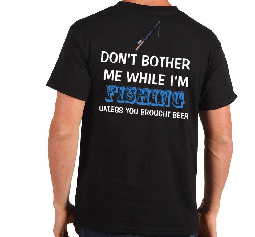 Fishing T-Shirt Don t Bother Me While I m Fishing  Funny Fisherman Beer T-shirt Unisex T-Shirt XXXL