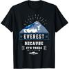 Mount Everest Motivations-T-Shirt - Weil es da ist T-Shirt