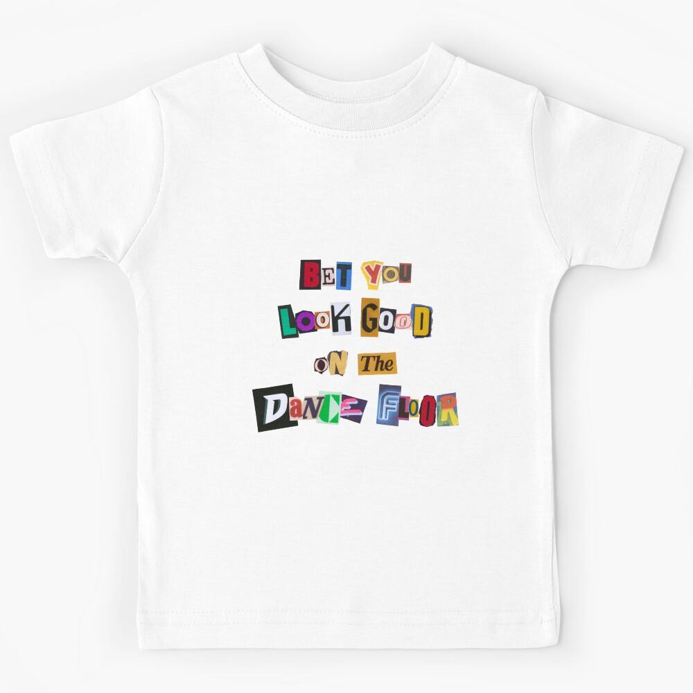 I bet you look good on the dance floor Kids T-Shirt 120