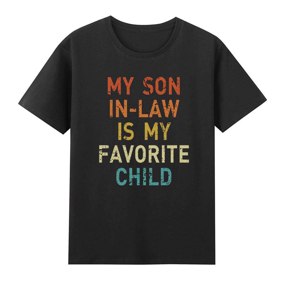 My Son In Law Is My Favorite Child Funny Family Gift Tshirt S