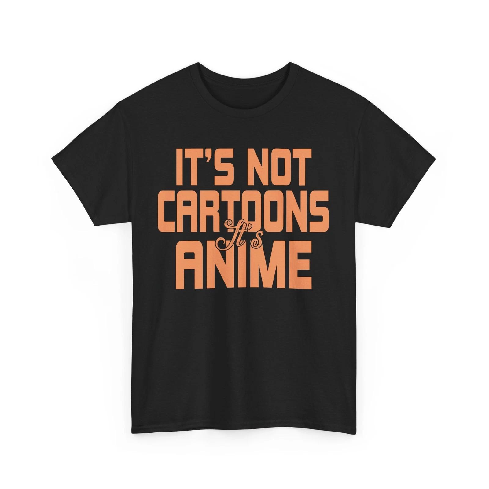 

Otaku Shirt | Anime Vibes Tee | It s Not Cartoons it s Anime Shirt 2XL