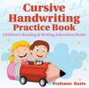 The Cursive Handwriting Practice Book : Children's Reading & Writing Education Books Book