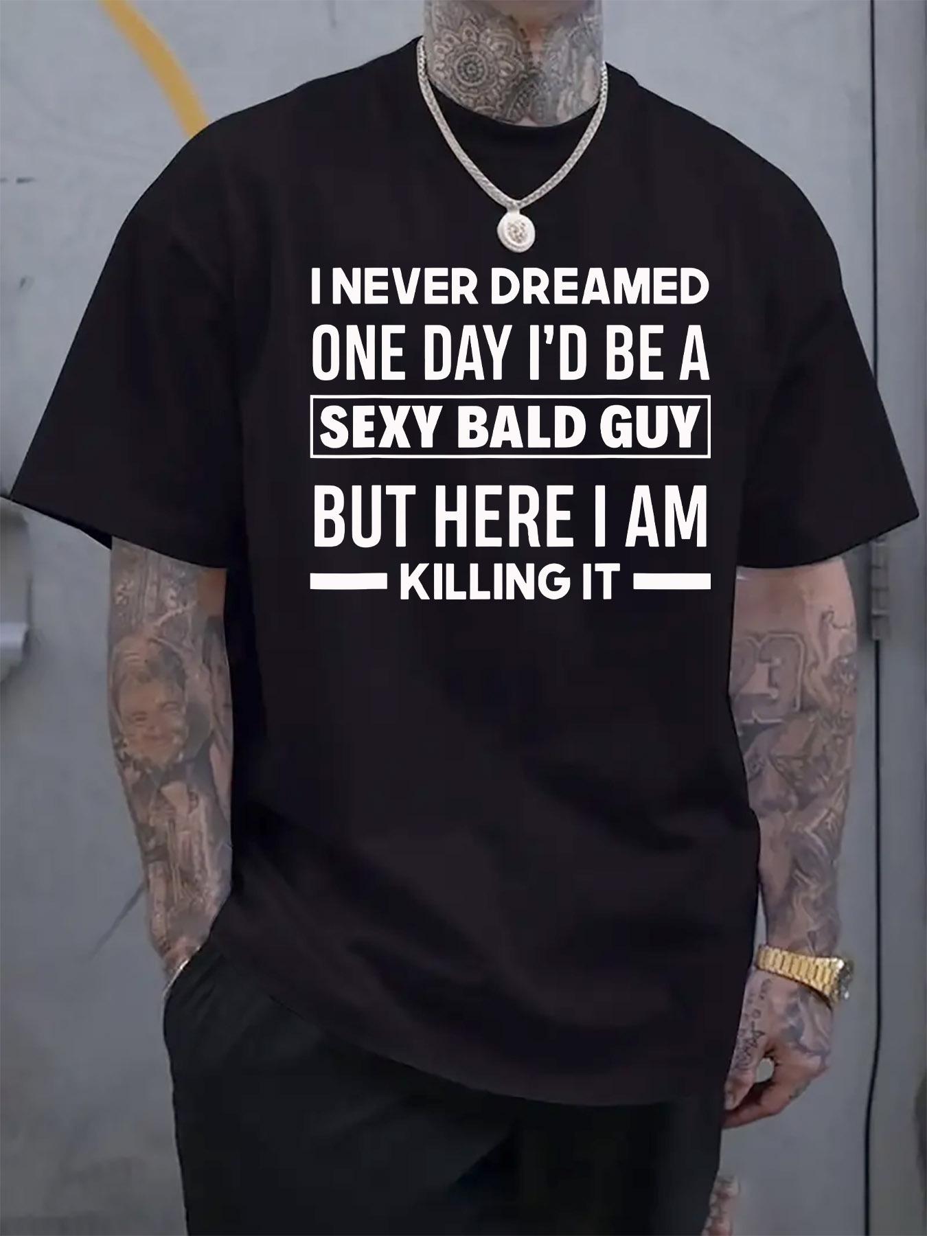 Humorous Slogan Print Casual Tshirt - I Never Dreamed I d... S
