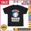 God Bless Union Workers Labor Day Trade Union Vintage T Shirt Mens Womens Tees Top Men Women Fashion