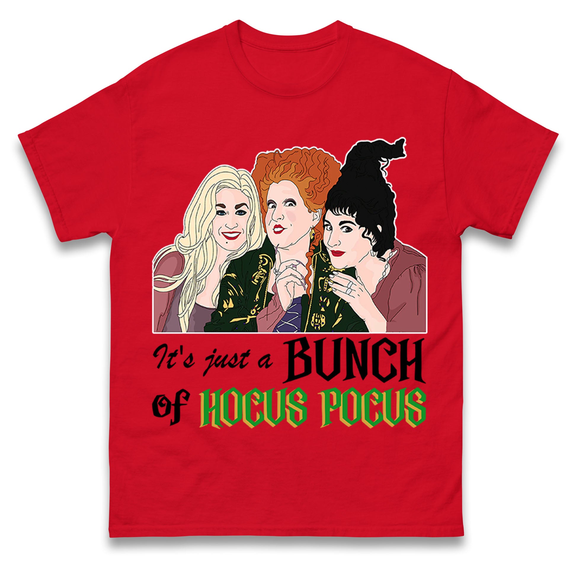 The Sanderson Sisters Its Just A Bunch Of Hocus Pocus Halloween Mens T Shirt Womens Tops Tees XL