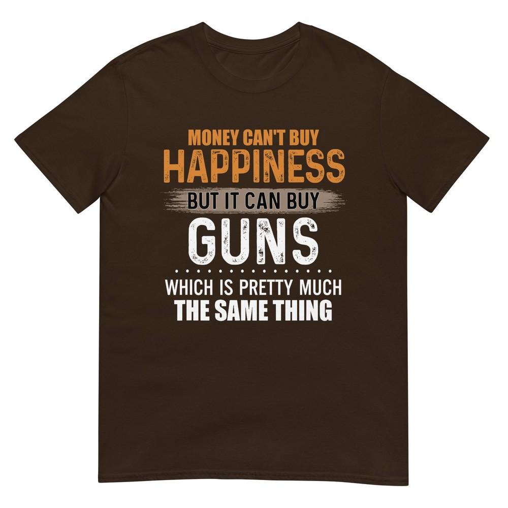 Money Cant Buy Happiness But It Can Buy Guns TShirt