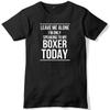 Leave Me Alone I'm Only Speaking To My Boxer Today T-shirt