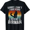 Sorry I Can't I Have Plans With My Birman Cat T-Shirt