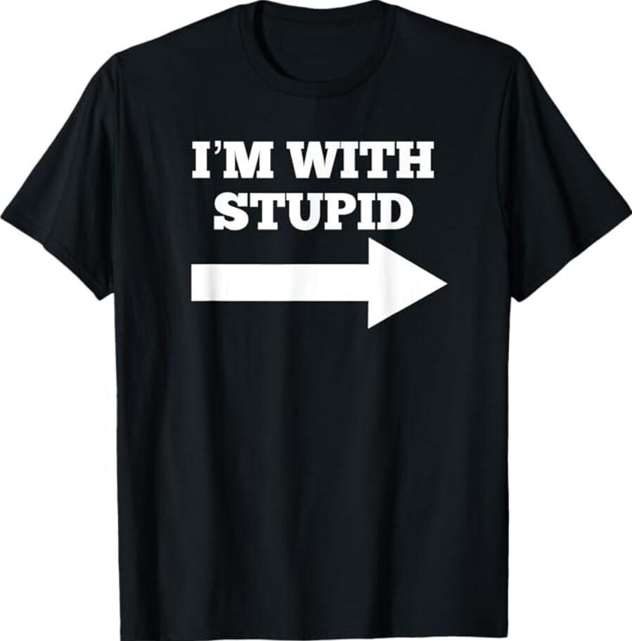 I m With Stupid Arrow Pointing Right Funny I m With Stupid Unisex T-T-Shirt 2XL
