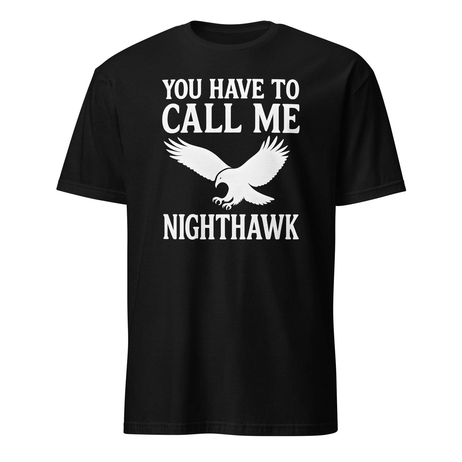 You Have To Call Me Nighthawk - Step Brothers Shirt - Unisex M