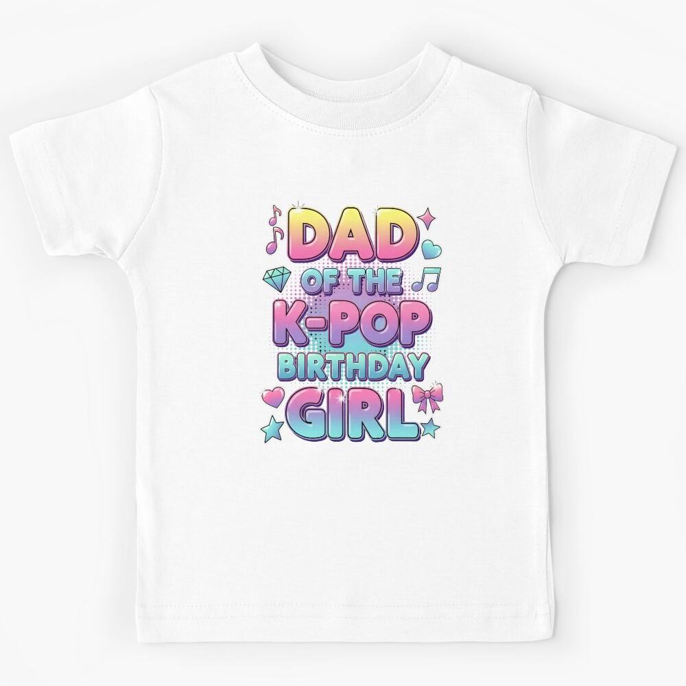 Dad of the K-Pop Birthday Girl | Funny Family Matching Party Kids T-Shirt 130