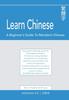 The Learn Chinese : A Beginner's Guide To Mandarin Chinese (Traditional Chinese): A Practical Self-study Guide for the Beginner Student. Book