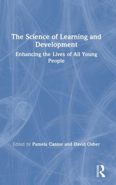 The The Science of Learning and Development : Enhancing the Lives of All Young People Book