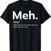 Meh Funny Definition Indifference For Men And Women T Shirt - Men's Summer Cotton Graphic Tee