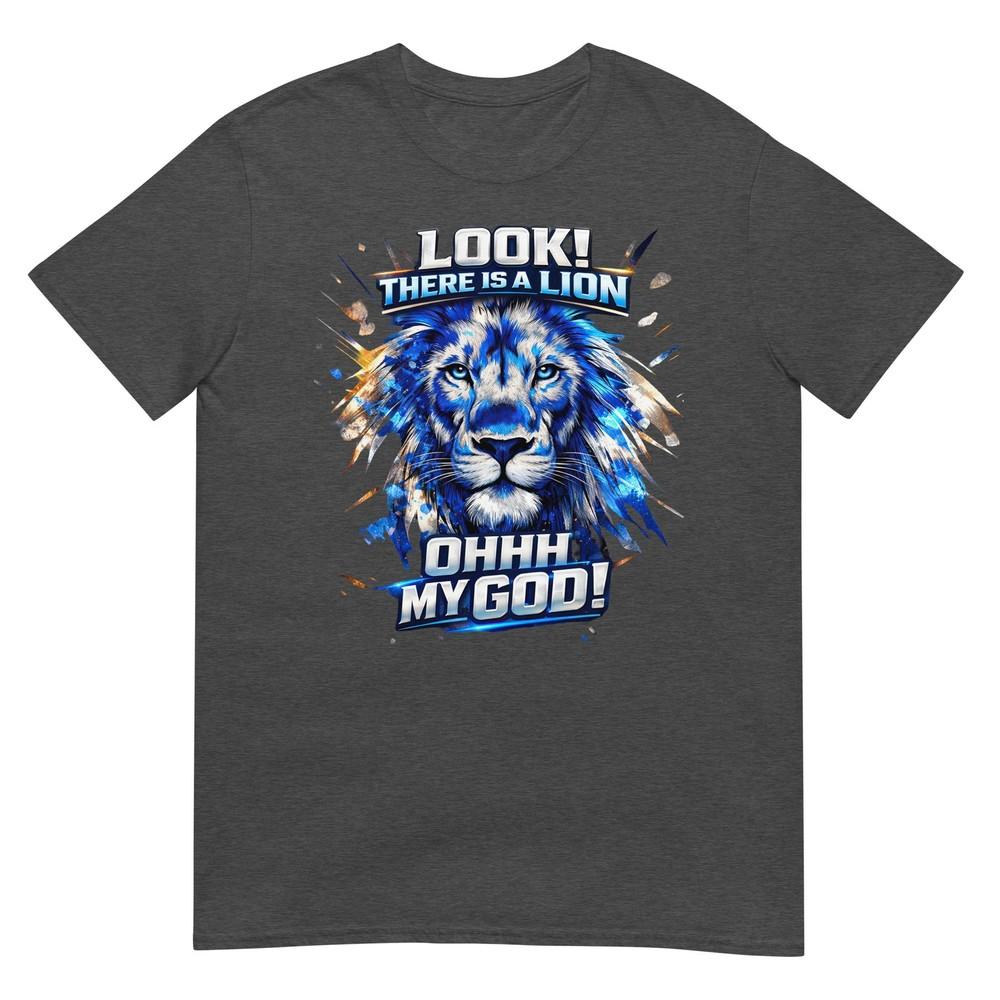 Look There Is A Lion Ohhh My God Lion Funny Quote TShirt