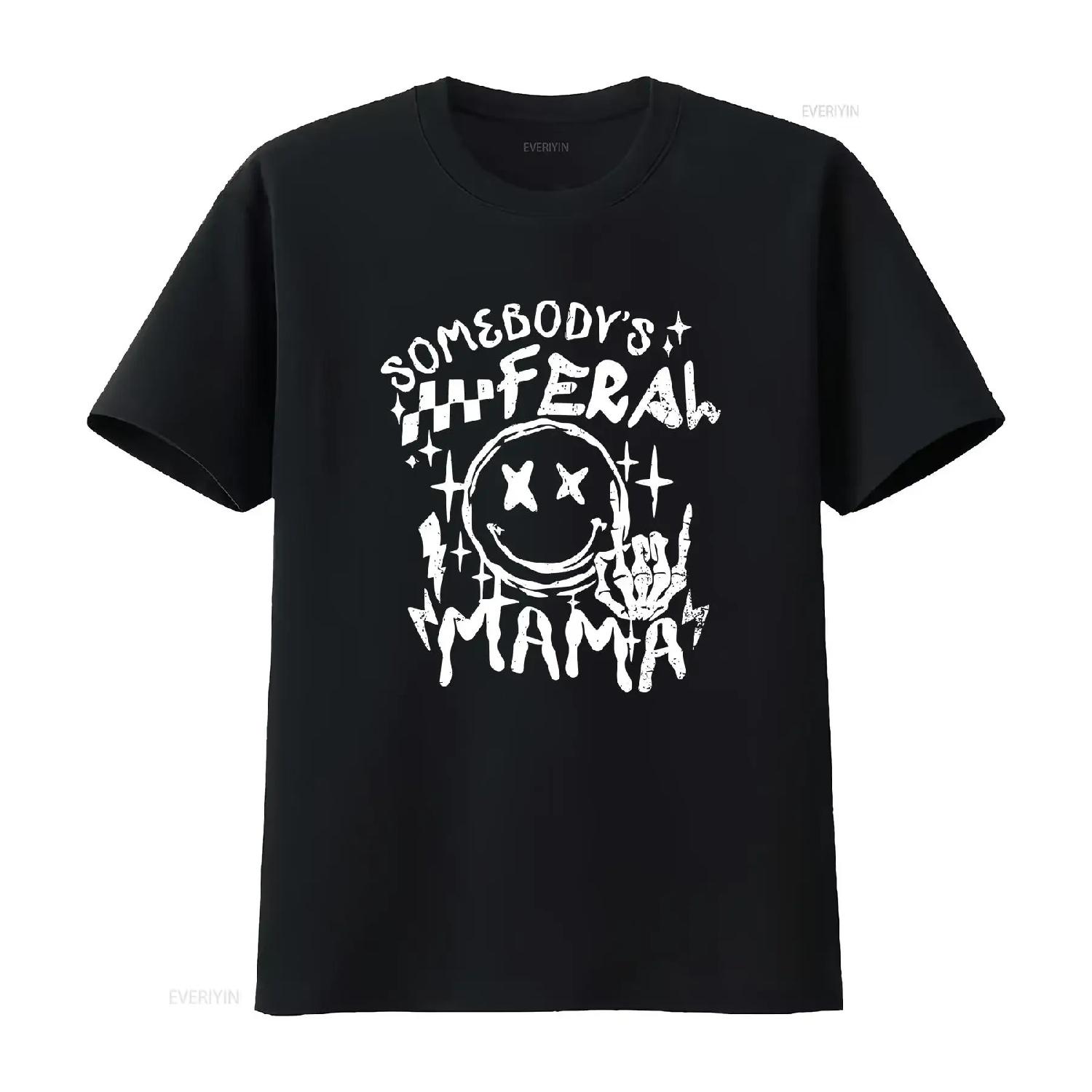 Somebody s Feral Mama T Shirt Sarcastic Mom Funny Mother Mothers Day For vintage Washed Slightly Comfortable homme XXXXL