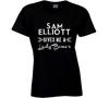 Sam Elliott Gives Me A Lady Boner Action Movie Star Actor Fan T Shirt