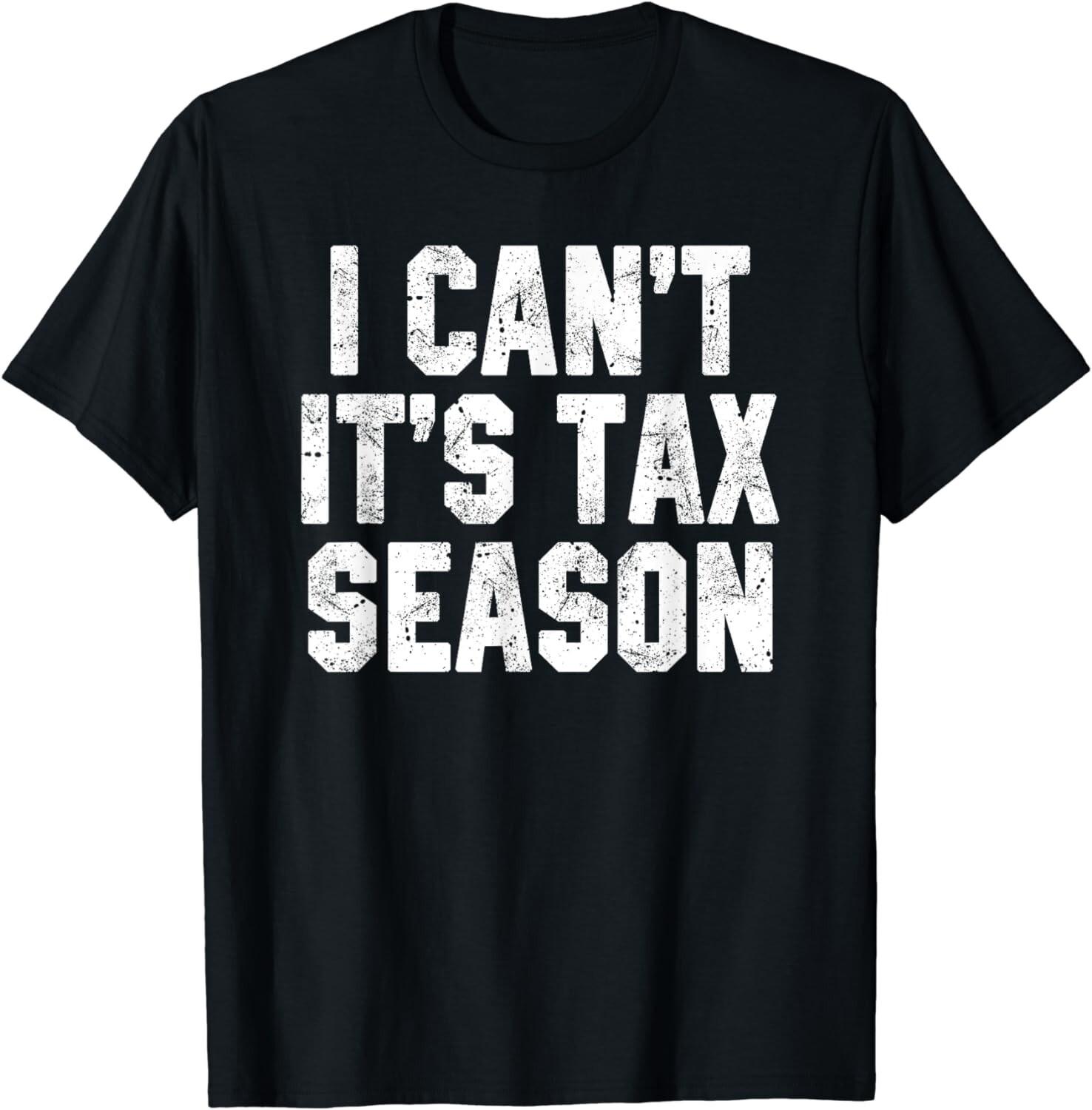 I Can t It s Tax Season Accounting Fun Accountant CPA Gift Unisex T-Shirt S разноцветный