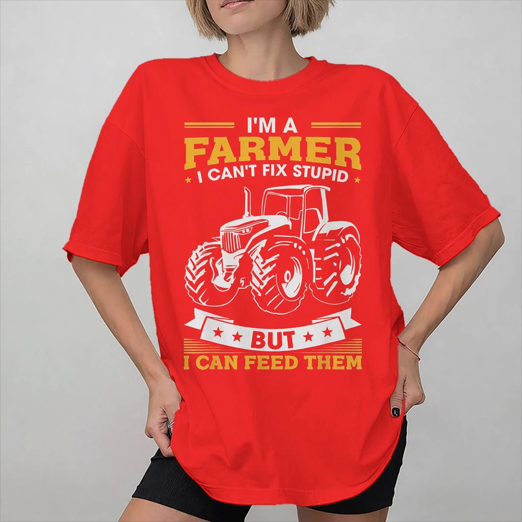 Im a Farmer I Cant Fix Stupid But I Can Feed Them Apparel Unisex T Shirts Cotton Tee New Arrival Tshirt Clothes
