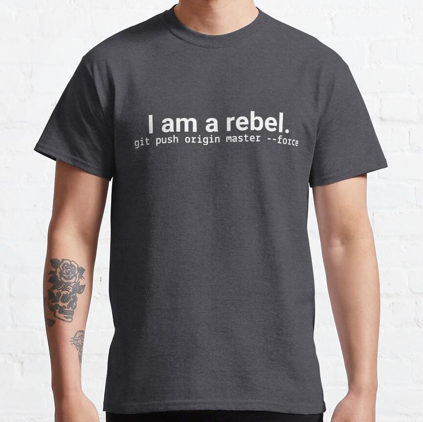 I am a rebel - Geeky Git Programming Style Funny Sysadmin Command Engineer T-Shirt for software developer large size top