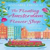 The Floating Amsterdam Flower Shop by Annabel French Paperback Book 9780008736446