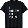 I Follow the Rules Family Novelty Gifts T-Shirt