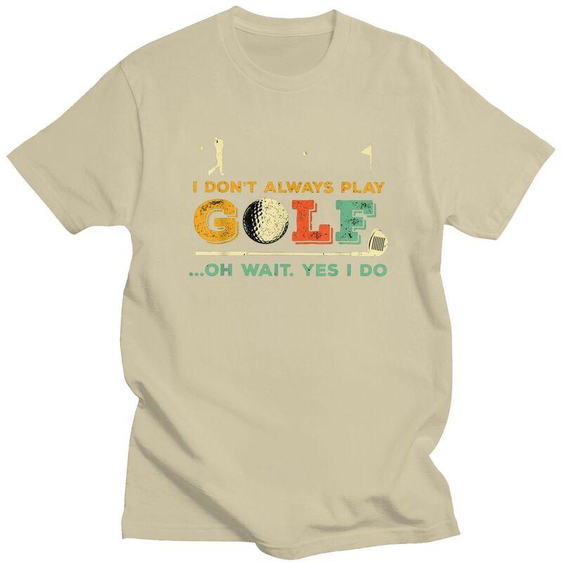 Custom Fashion Funny Golf Quote T Shirts Men Short Sleeve Tshirt Streetwear Tee 100 Cotton Slim Fit Tshirt Gift