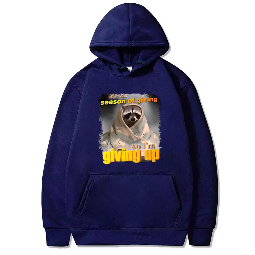 

Funny It s The Season of Giving Hoodie So I m Giving Up Humor Graphic Hoodies Men women Fleece Casual pullover Unisex Sweatshirt 3XL