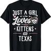 Just A Girl Who Loves Kittens And Texas Gift Cat T-Shirt