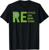Recycle Reuse Renew Rethink Earth Day Environmental Activism Gift Unisex T-Shirt