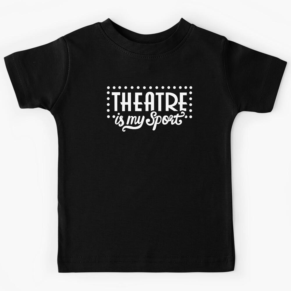 Theatre is My Sport - Theater is My Sport - Drama Rehearsal Kids T-Shirt 170