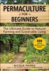 Kniha Permaculture for Beginners : The Ultimate Guide To Natural Farming and Sustainable Living