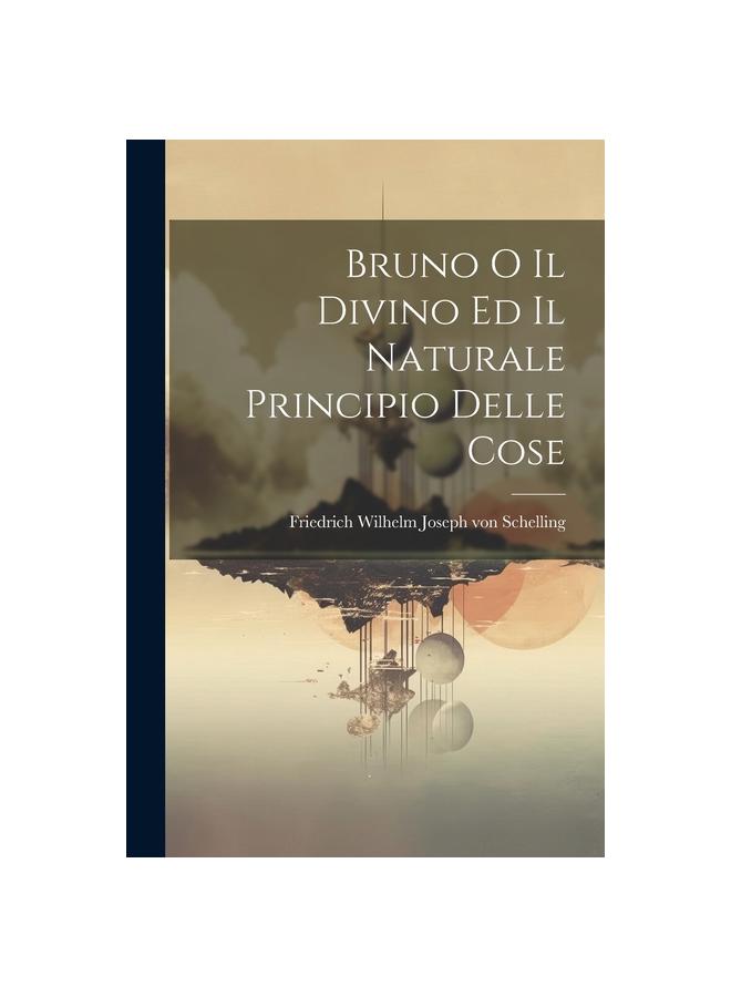 Bruno o il Divino ed il Naturale Principio Delle Cose