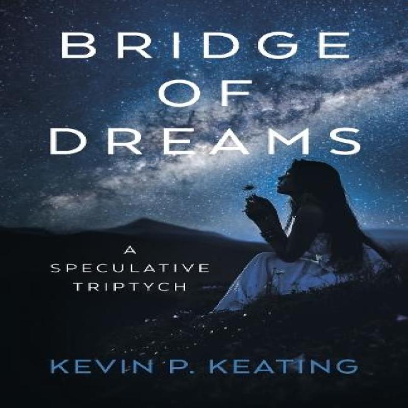 Bridge of Dreams by Kevin P. Keating Paperback Book 9781803418032
