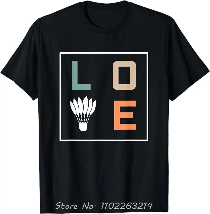 Badminton Love Happy Team Player Coach Men's Clothing Funny Oversized T-shirt Ropa Fashion Fitness T Shirt Hombre Cotton Tshirt