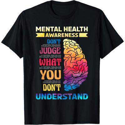 Mental Health Awareness Don't Judge What You Dont Understand T-Shirt