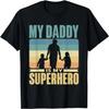 My Daddy Is My Erhero Dad Father Kid Children Child Papa T-Shirt