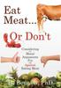 The Eat Meat... or Don't : Considering the Moral Arguments For and Against Eating Meat Book