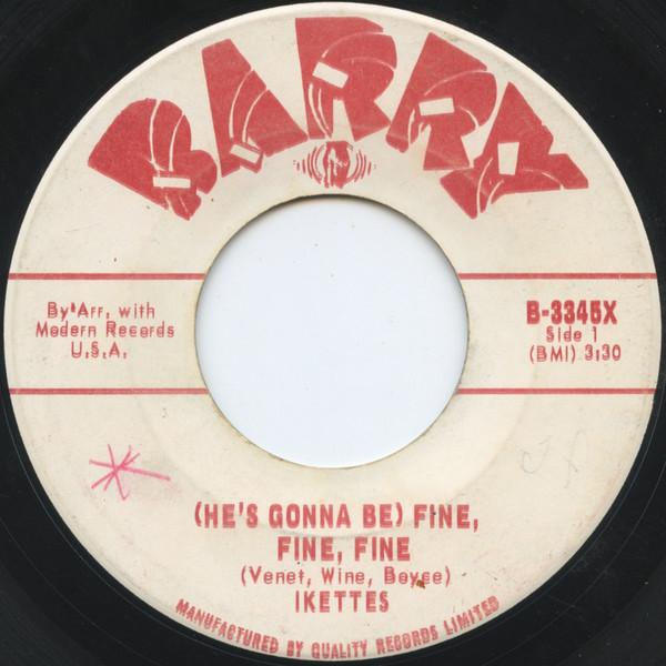 

7inch Record IKETTES - (He s Gonna Be) Fine, Fine, Fine / B3345X Barry 1965 Canada Soul/Funk Used