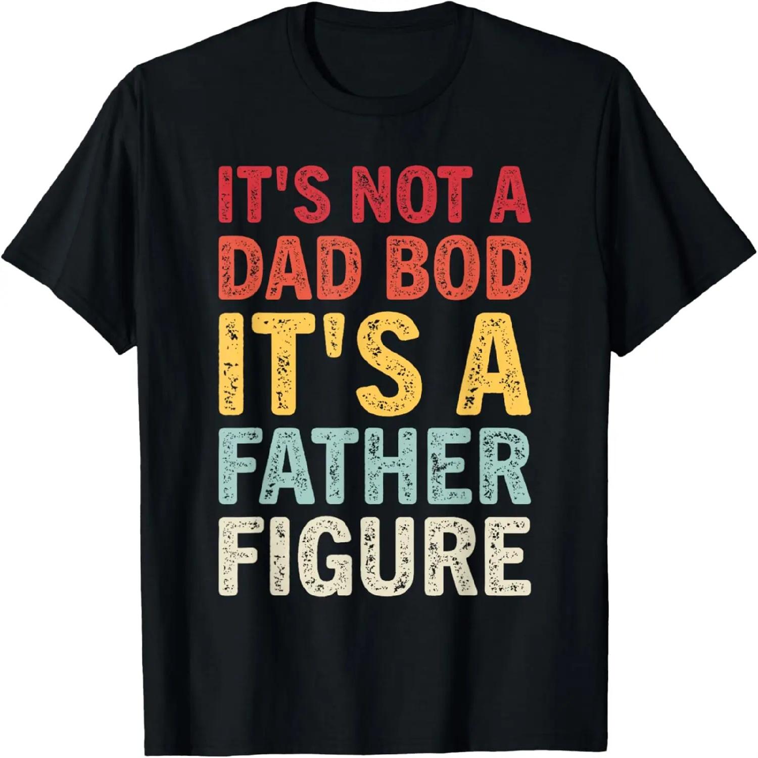 It s Not A Dad Bod It s A Father Figure Retro Vintage Funny T-Shirt XXXXXL разноцветный
