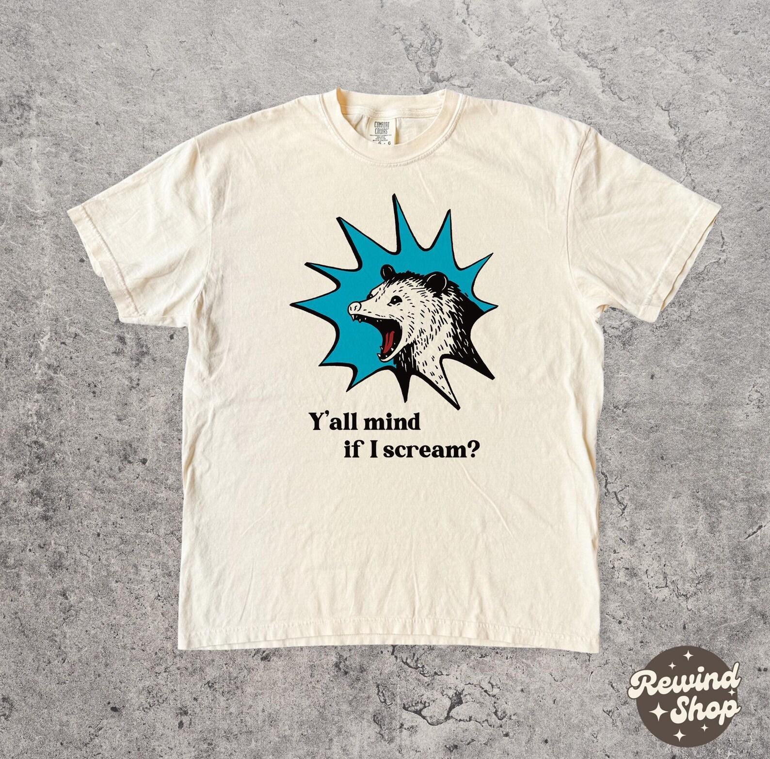 Y all Mind If I Scream T Shirt, Funny Possum Comfort Colors® T-Shirt, Sarcastic Tee S