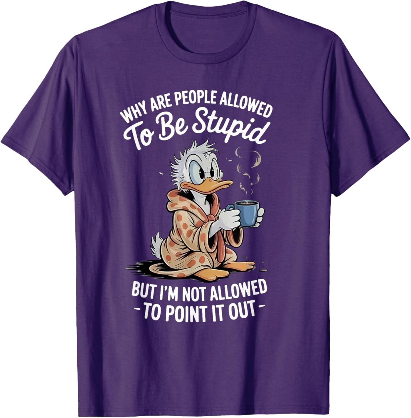 Why are People Allowed to Be Stupid But I m Not Allowed Duck T-Shirt S разноцветный