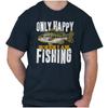 Funny Fisherman Only Happy When I Am Fishing Womens or Mens Crewneck T Shirt Tee