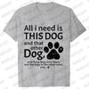 Dog Mama T-shirt for Women Funny Dog Lover Graphic Tops Women All I Need Is This Dog and That Classic Street Short Sleeved Tees