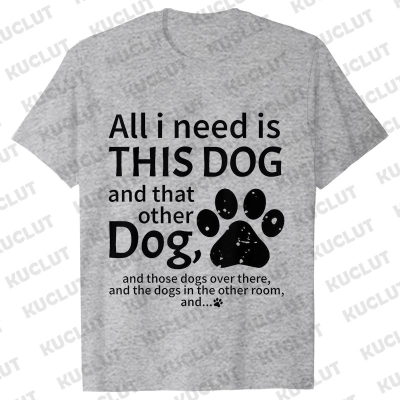 Dog Mama T-shirt for Women Funny Dog Lover Graphic Tops Women All I Need Is This Dog and That Classic Street Short Sleeved Tees
