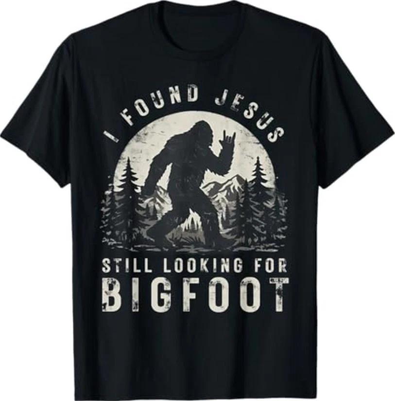 I Found Jesus Still Looking for Bigfoot Sasquatch T-Shirt 4XL