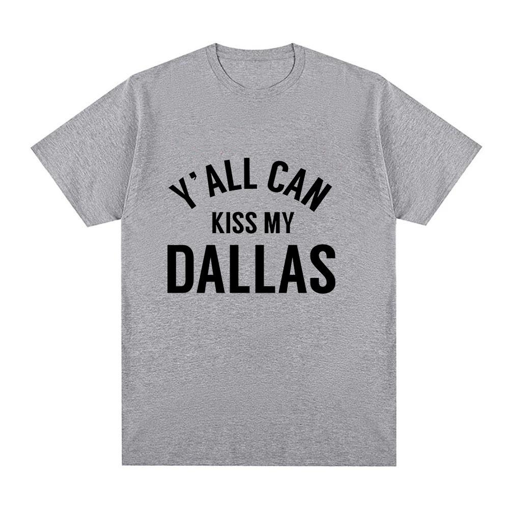 Yall Can Kiss My Dallas Tee Haaland Merch Fashion T Shirts High Quality Cotton Oneck Short Sleeve Unisex Ins YK Streetwear