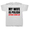 Funny My Wife Is Polish Nothing Scares Me Poland Graphic Fashion New Cotton Short Sleeve T Shirts O-Neck Harajuku T-shirt
