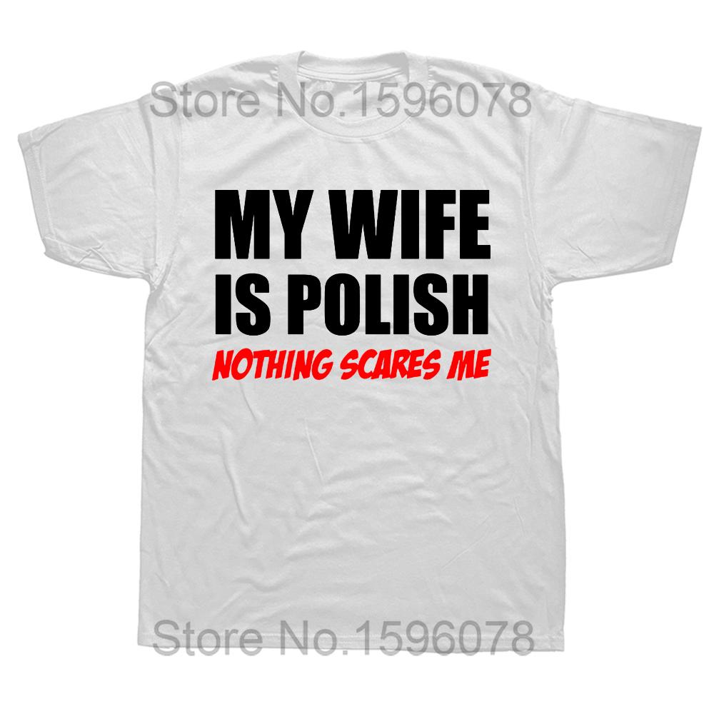Funny My Wife Is Polish Nothing Scares Me Poland Graphic Fashion New Cotton Short Sleeve T Shirts O-Neck Harajuku T-shirt