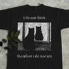 I Do Not Think Therefore I Do Not Am, Funny Cat Shirt, Grunge Tshirt, Vintage Sh
